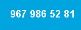 967 986 52 81 967 986 52 81